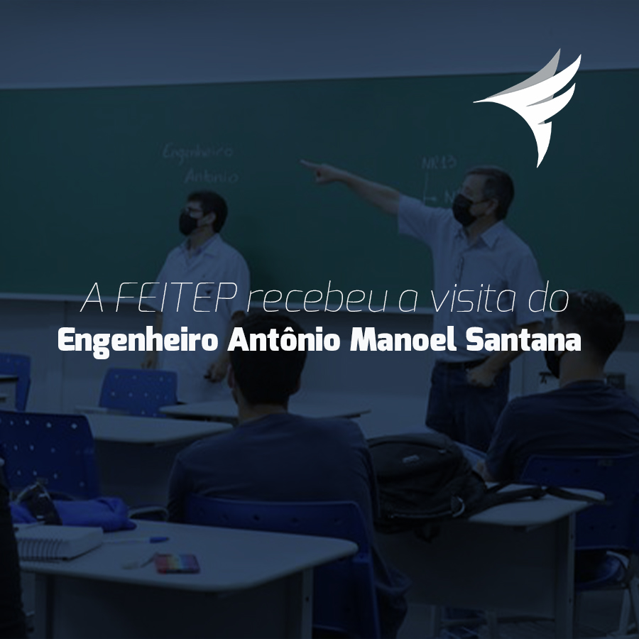 FEITEP recebeu a visita do Engenheiro Antnio Manoel Santana